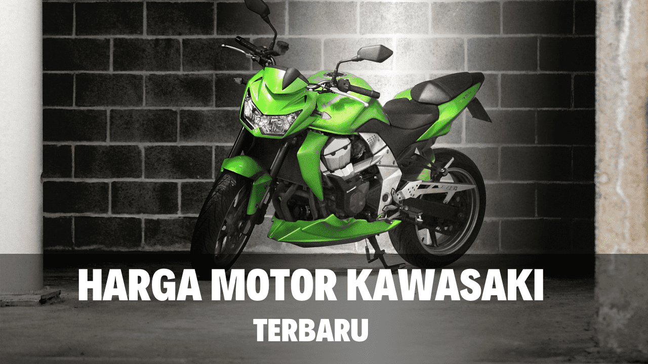 Harga Motor Kawasaki Terbaru