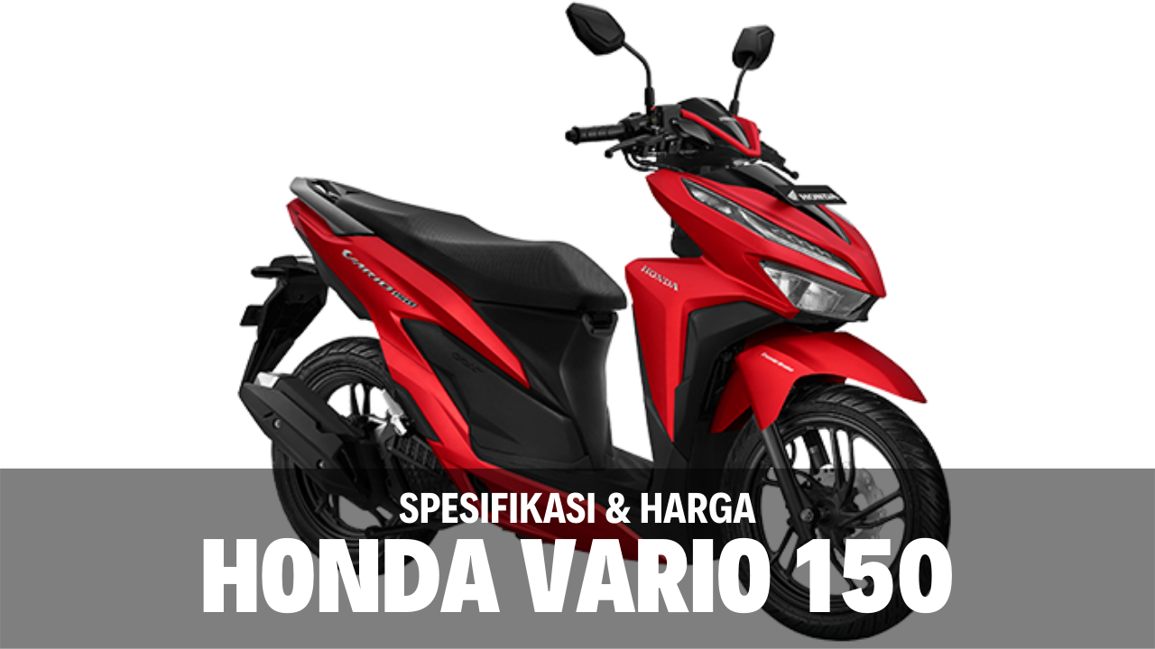 Spesifikasi dan Harga Honda Vario 150