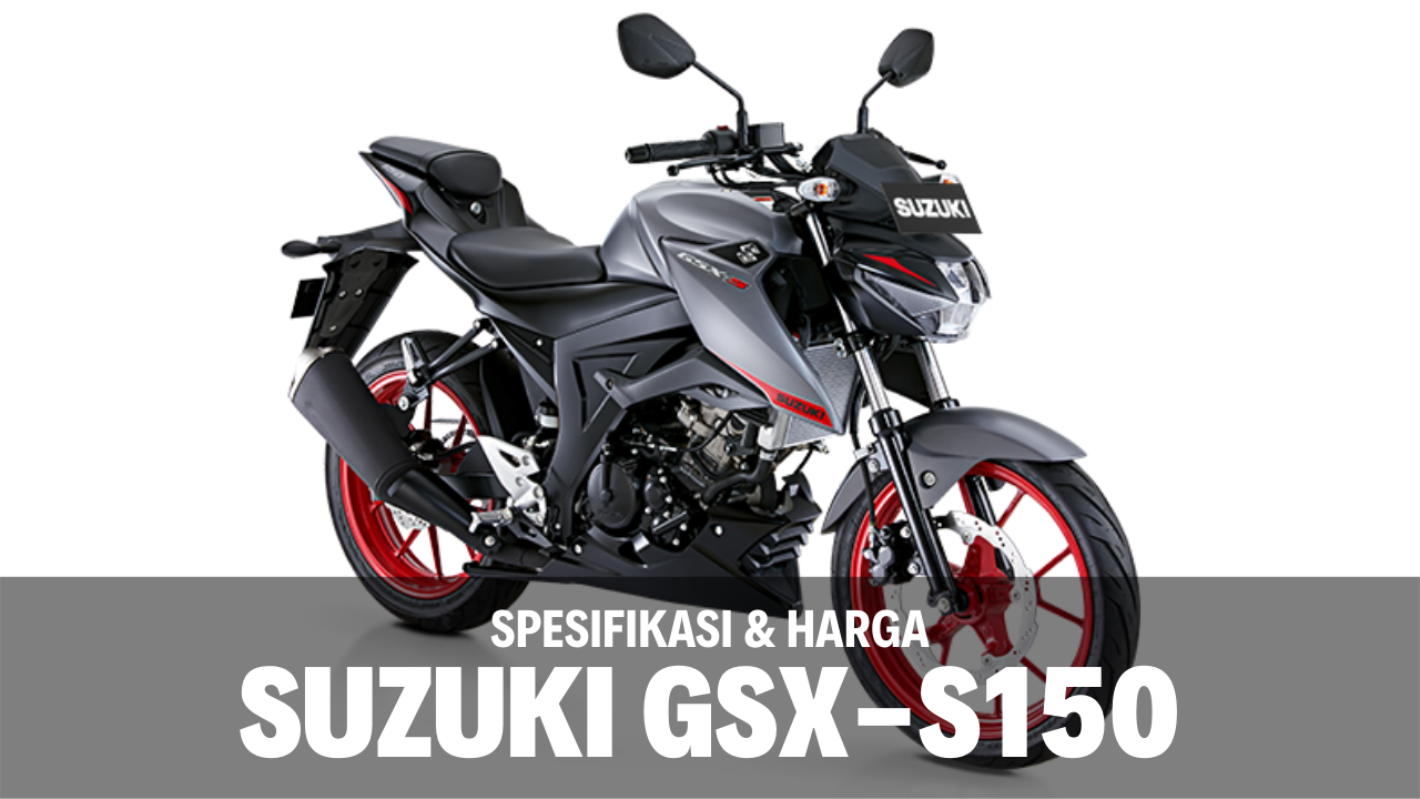 Spesifikasi dan Harga Suzuki GSX S150