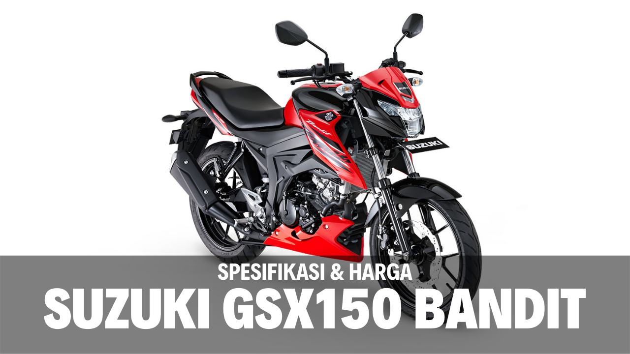 Spesifikasi dan Harga Suzuki GSX150 Bandit