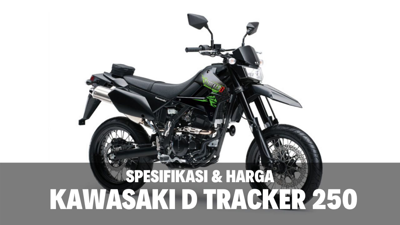 Spesifikasi dan Harga Kawasaki D Tracker 250