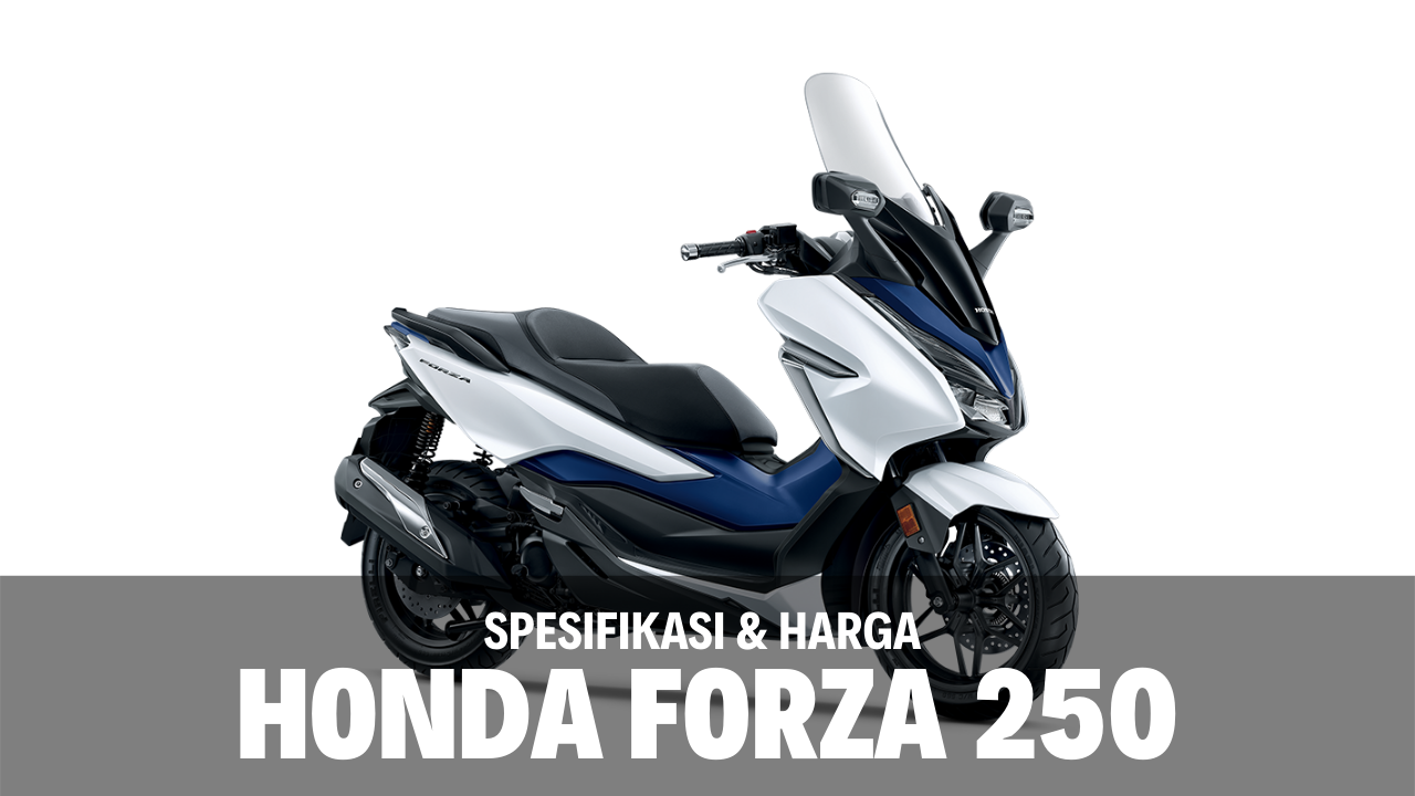 Spesifikasi dan Harga Honda Forza 250