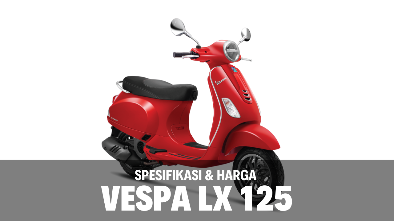 Spesifikasi dan Harga Vespa LX 125