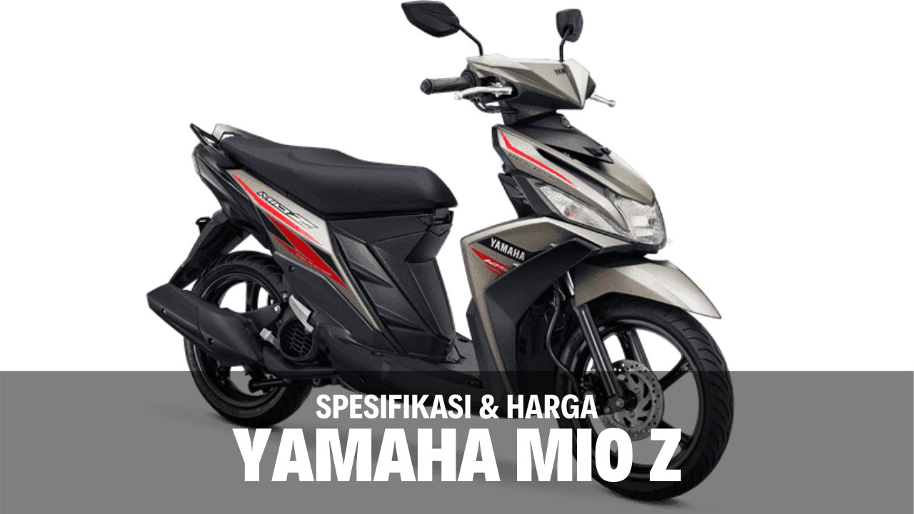 Spesifikasi dan Harga Yamaha Mio Z