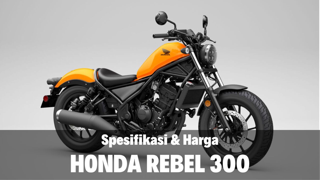 Spesifikasi Harga Honda Rebel 300
